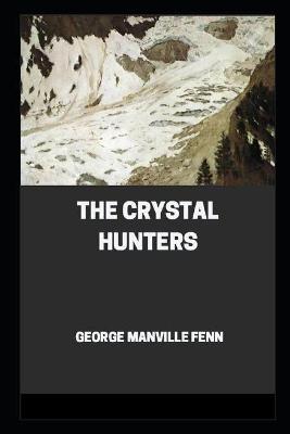 Book cover for The Crystal Hunters by George Manville Fenn illustrated edition