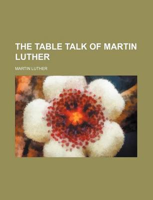 Book cover for The Table Talk of Martin Luther