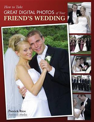 Book cover for How to Take Great Digital Photos of Your Friend's Wedding