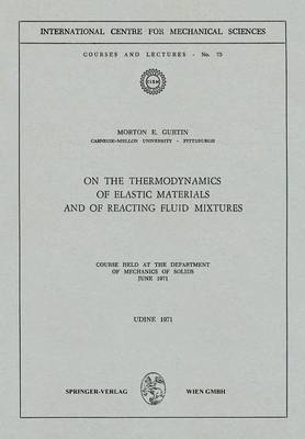 Book cover for On the Thermodynamics of Elastic Materials and of Reacting Fluid Mixtures