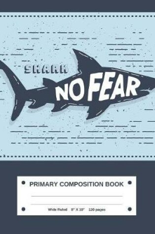 Cover of Shark Primary Composition Book Wide Ruled