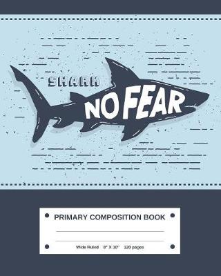 Book cover for Shark Primary Composition Book Wide Ruled