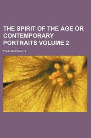 Cover of The Spirit of the Age or Contemporary Portraits Volume 2