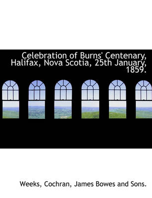 Book cover for Celebration of Burns' Centenary, Halifax, Nova Scotia, 25th January, 1859.