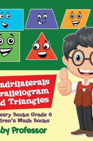 Cover of Quadrilaterals, Parallelogram and Triangles - Geometry Books Grade 6 Children's Math Books