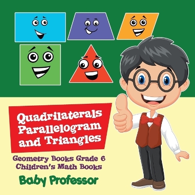 Book cover for Quadrilaterals, Parallelogram and Triangles - Geometry Books Grade 6 Children's Math Books