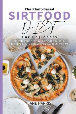 Cover of The Plant-Based Sirtfood Diet for Beginners