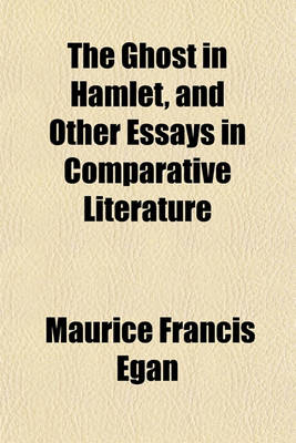 Book cover for The Ghost in Hamlet, and Other Essays in Comparative Literature