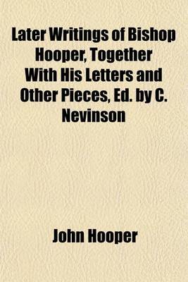 Book cover for Later Writings of Bishop Hooper, Together with His Letters and Other Pieces, Ed. by C. Nevinson