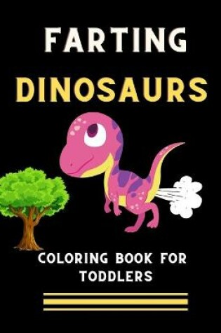 Cover of Farting dinosaurs coloring book for toddlers
