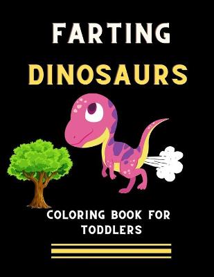 Book cover for Farting dinosaurs coloring book for toddlers