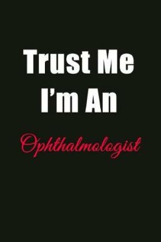 Cover of Trust Me I'm a Ophthalmologist