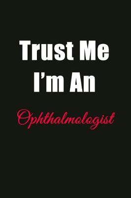 Book cover for Trust Me I'm a Ophthalmologist