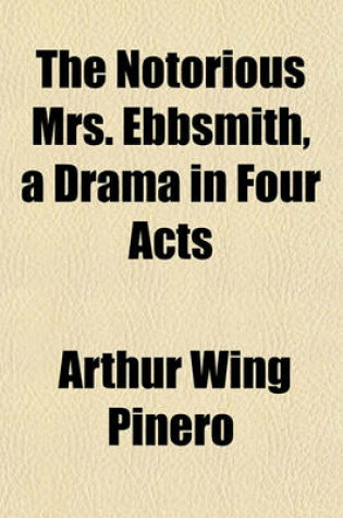 Cover of The Notorious Mrs. Ebbsmith, a Drama in Four Acts