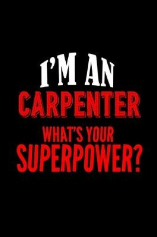 Cover of I'm a carpenter. What's your superpower?