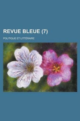 Cover of Revue Bleue; Politique Et Litteraire (7 )