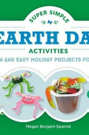 Cover of Super Simple Earth Day Activities: Fun and Easy Holiday Projects for Kids