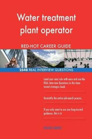 Cover of Water treatment plant operator RED-HOT Career; 2548 REAL Interview Questions