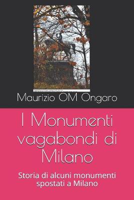 Book cover for I Monumenti vagabondi di Milano