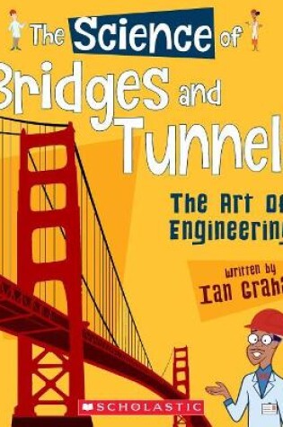 Cover of The Science of Bridges and Tunnels: The Art of Engineering (the Science of Engineering)