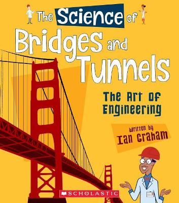 Cover of The Science of Bridges and Tunnels: The Art of Engineering (the Science of Engineering)