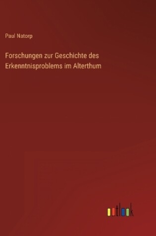 Cover of Forschungen zur Geschichte des Erkenntnisproblems im Alterthum