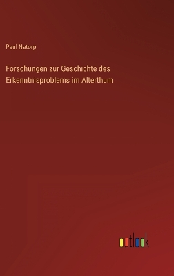 Book cover for Forschungen zur Geschichte des Erkenntnisproblems im Alterthum