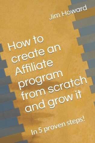 Cover of How to create an Affiliate program from scratch and grow it