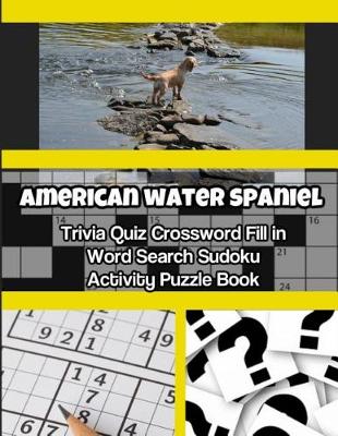 Book cover for American Water Spaniel Trivia Quiz Crossword Fill in Word Search Sudoku Activity Puzzle Book