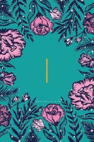Cover of I Journal to Write in - Teal Pink