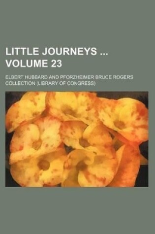 Cover of Little Journeys Volume 23