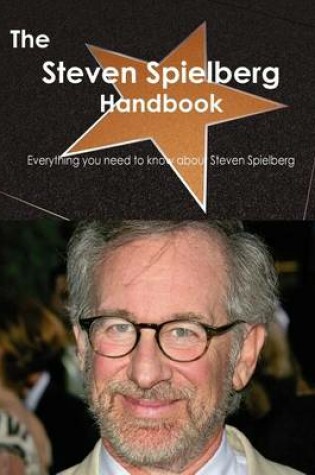 Cover of The Steven Spielberg Handbook - Everything You Need to Know about Steven Spielberg