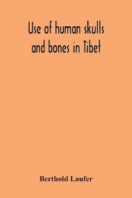 Book cover for Use Of Human Skulls And Bones In Tibet