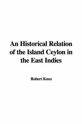 Book cover for An Historical Relation of the Island Ceylon in the East Indies