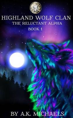 Book cover for Highland Wolf Clan, Book 1, the Reluctant Alpha