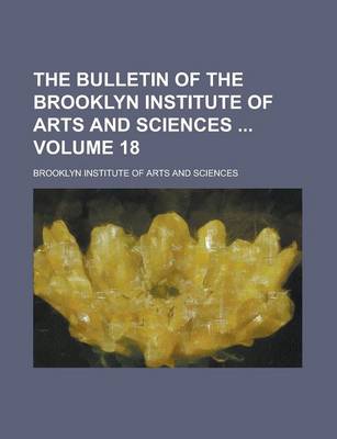 Book cover for The Bulletin of the Brooklyn Institute of Arts and Sciences Volume 18