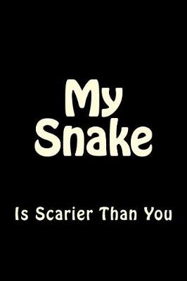 Book cover for My Snake is Scarier Than You