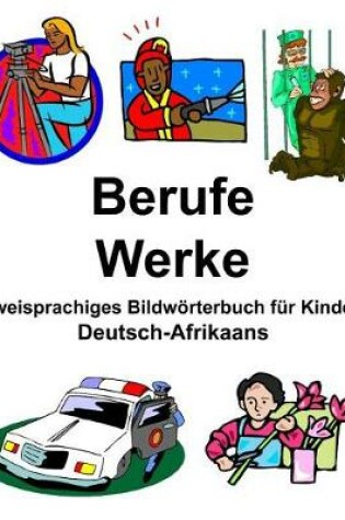 Cover of Deutsch-Afrikaans Berufe/Werke Zweisprachiges Bildwörterbuch für Kinder