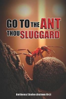 Book cover for Go To The Ant Thou Sluggard