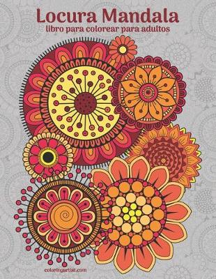 Book cover for Locura Mandala libro para colorear para adultos