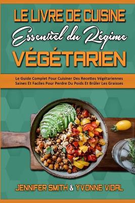 Cover of Le Livre De Cuisine Essentiel Du Regime Vegetarien