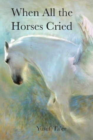 Cover of When All the Horses Cried