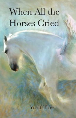 Cover of When All the Horses Cried