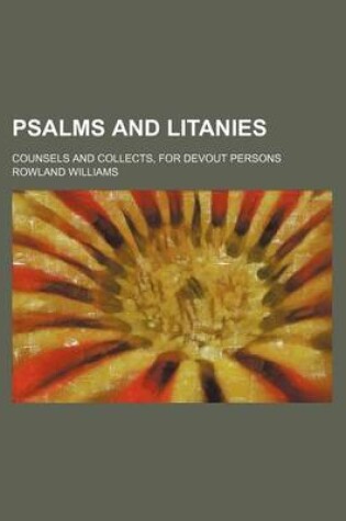 Cover of Psalms and Litanies; Counsels and Collects, for Devout Persons