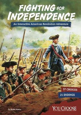 Book cover for Fighting for Independence: an Interactive American Revolution Adventure (You Choose: Founding the United States)
