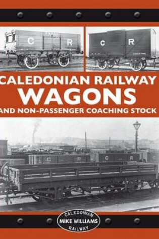 Cover of Caledonian Railway Wagons & Non-Passenger Coaching Stock