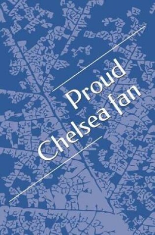 Cover of Proud Chelsea Fan