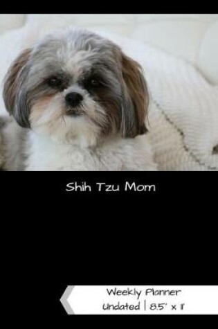 Cover of Shih Tzu Mom Undated Weekly Planner