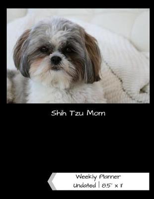 Book cover for Shih Tzu Mom Undated Weekly Planner