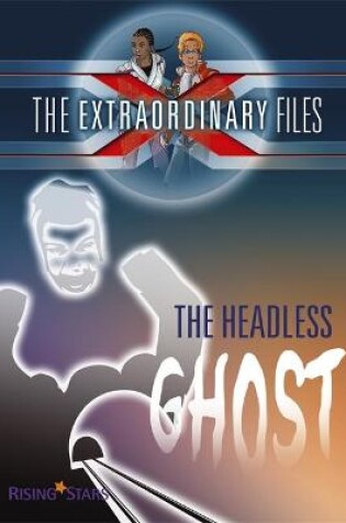 Cover of The Extraordinary Files: The Headless Ghost